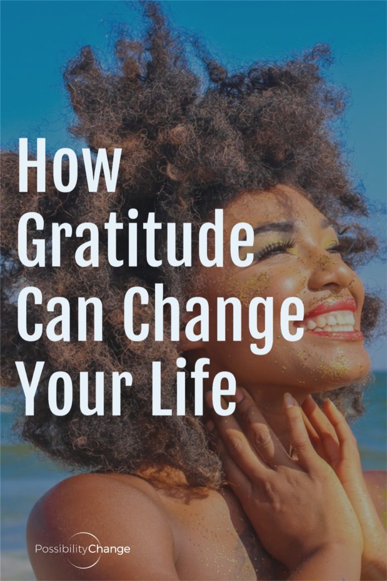 How Gratitude Can Change Your Life Possibility Change