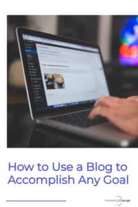 How-to-Use-A-Blog-to-Accomplish-Any-Goal