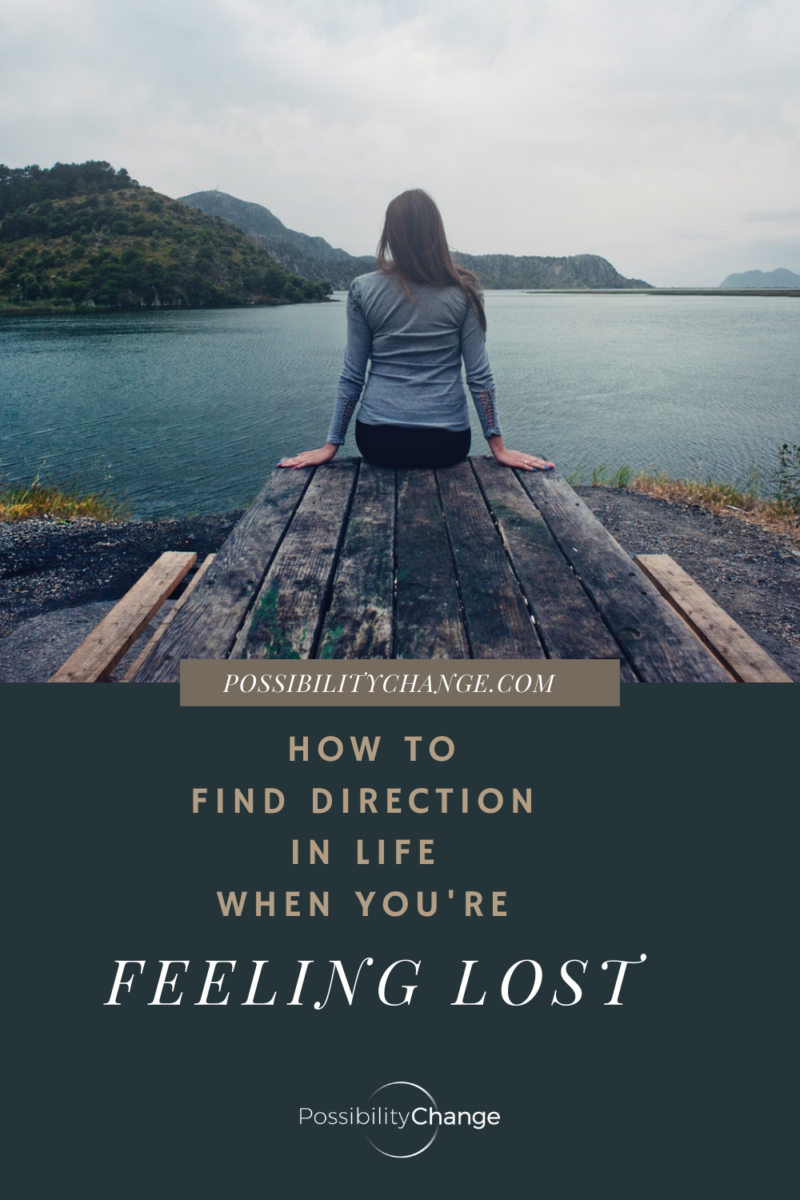 find direction in life feeling lost - Possibility Change