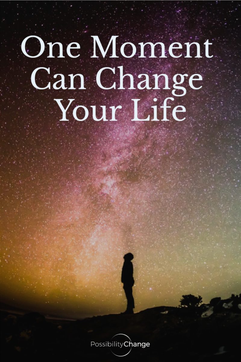 one-moment-can-change-your-life-possibility-change